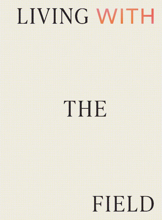 Front cover: Living With the Field, the title stepping down the page